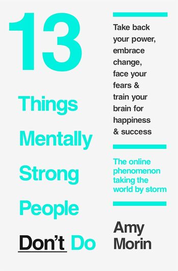 13 Things Mentally Strong People Don't Do Summary Key Points