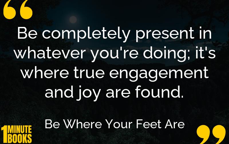 Be Where Your Feet Are Summary Brief Summary