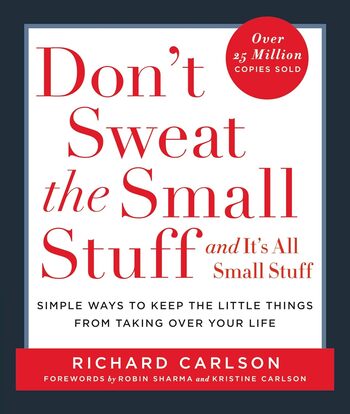 Don't Sweat The Small Stuff Summary Key Points