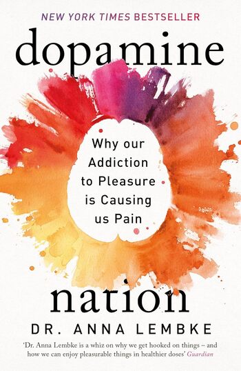 Dopamine Nation Summary Key Points