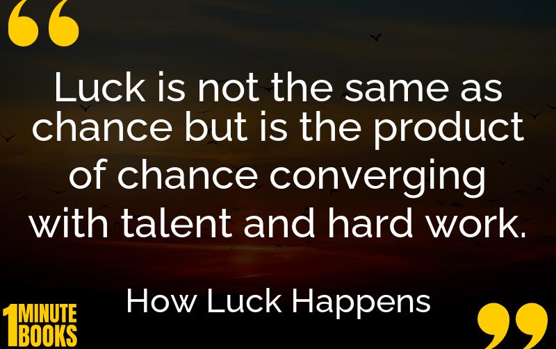 How Luck Happens Summary Brief Summary