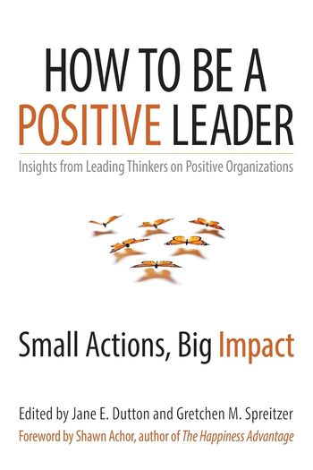 How To Be A Positive Leader Summary Key Points