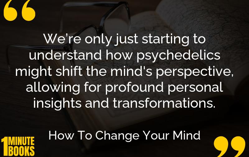 How To Change Your Mind Summary Brief Summary
