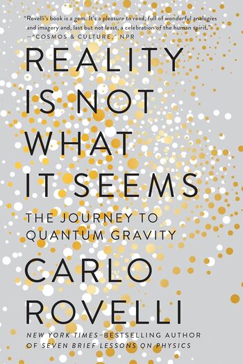 Reality Is Not What It Seems Summary Key Points