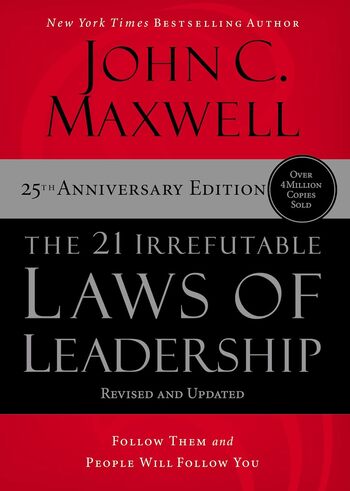 The 21 Irrefutable Laws Of Leadership Summary Key Points