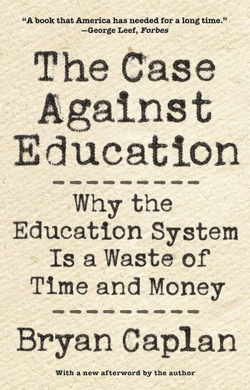 The Case Against Education Summary Key Points