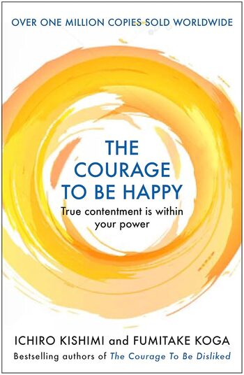 The Courage to Be Happy Summary Key Points