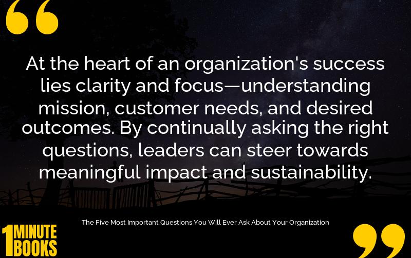 The Five Most Important Questions You Will Ever Ask About Your Organization Summary Brief Summary