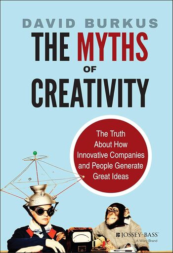 The Myths Of Creativity Summary Key Points