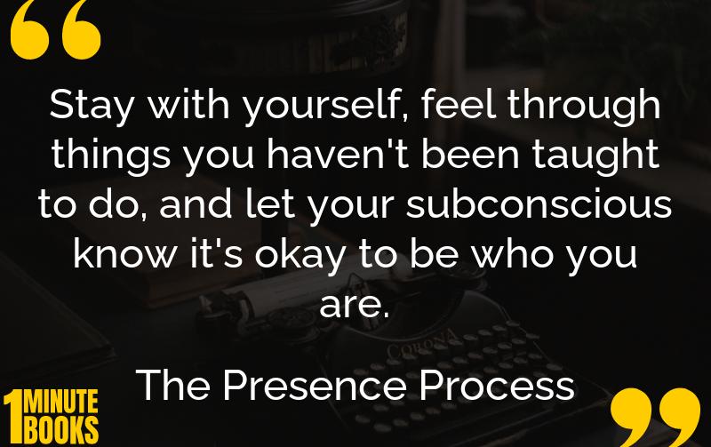 The Presence Process Summary Brief Summary