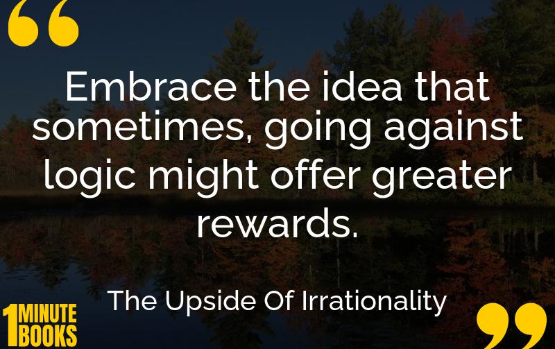 The Upside Of Irrationality Summary Brief Summary