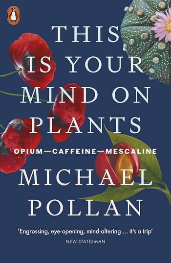 This Is Your Mind On Plants Summary Key Points